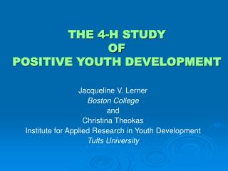 THE 4-H STUDY OF POSITIVE YOUTH DEVELOPMENT
