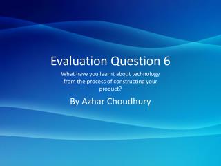 Evaluation Question 6