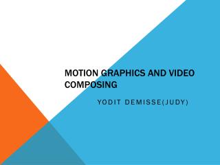 Motion graphics and video composing