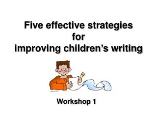 Five effective strategies for improving children’s writing
