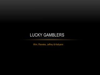 Lucky Gamblers