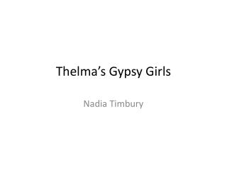 Thelma’s Gypsy Girls