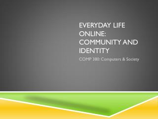 Everyday life online: community and identity