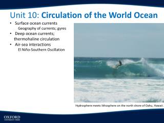 Unit 10: Circulation of the World Ocean Surface ocean currents Geography of currents; gyres