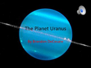 T he Planet Uranus