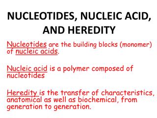 NUCLEOTIDES, NUCLEIC ACID, AND HEREDITY