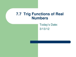 7.7 Trig Functions of Real Numbers