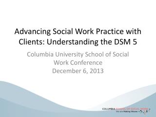 Advancing Social Work Practice with Clients: Understanding the DSM 5