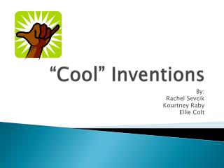 “Cool” Inventions
