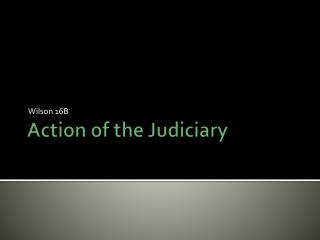 Action of the Judiciary
