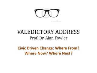 VALEDICTORY ADDRESS Prof. Dr. Alan Fowler