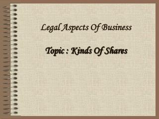 Legal Aspects Of Business Topic : Kinds Of Shares
