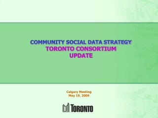 COMMUNITY SOCIAL DATA STRATEGY TORONTO CONSORTIUM UPDATE