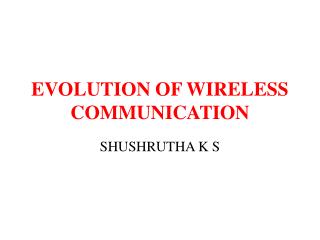 EVOLUTION OF WIRELESS COMMUNICATION