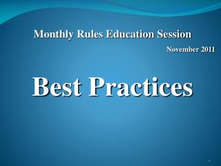 Monthly Rules Education Session November 2011 Best Practices