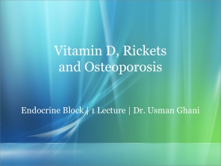 Vitamin D, Rickets and Osteoporosis