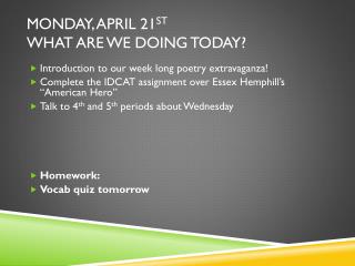 Monday, April 21 st What are we doing today?