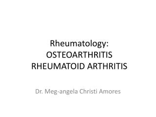 Rheumatology: OSTEOARTHRITIS RHEUMATOID ARTHRITIS