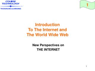 Introduction To The Internet and The World Wide Web