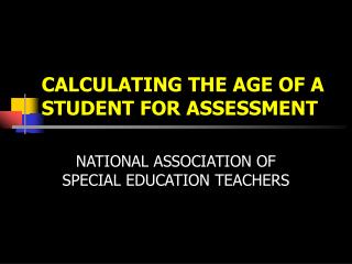 CALCULATING THE AGE OF A STUDENT FOR ASSESSMENT