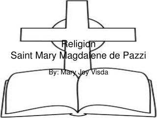 Religion Saint Mary Magdalene de Pazzi