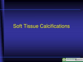 Soft Tissue Calcifications