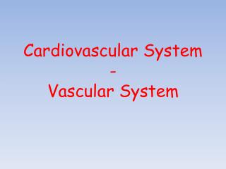 Cardiovascular System - Vascular System