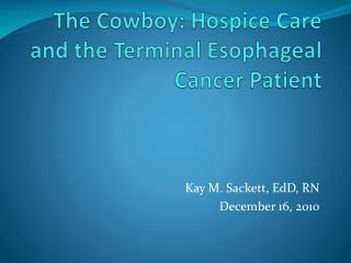 The Cowboy: Hospice Care and the Terminal Esophageal Cancer Patient