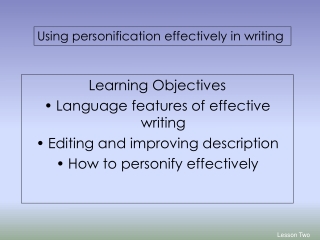Learning Objectives Language features of effective writing Editing and improving description