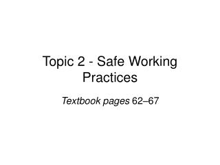Topic 2 - Safe Working Practices