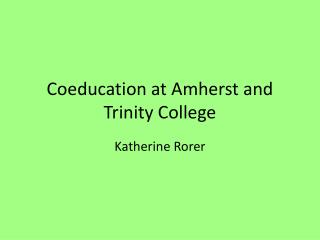 Coeducation at Amherst and Trinity College