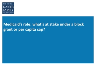 Medicaid’s role: what’s at stake under a block grant or per capita cap?