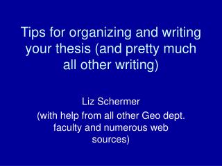 Tips for organizing and writing your thesis (and pretty much all other writing)