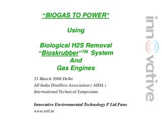 “ BIOGAS TO POWER ” Using Biological H2S Removal “ Bioskrubber ” TM System And Gas Engines