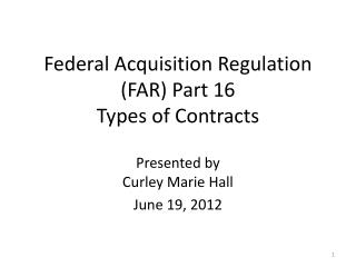 PPT - Federal Acquisition Regulation (FAR) Part 16 Types Of Contracts ...