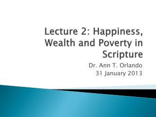 Lecture 2: Happiness, Wealth and Poverty in Scripture