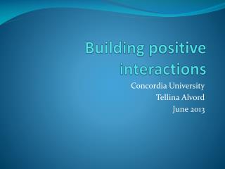 Building positive interactions