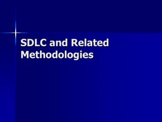 SDLC and Related Methodologies