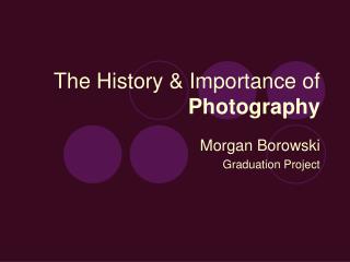 The History & Importance of Photography