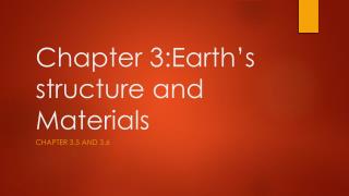 Chapter 3:Earth’s structure and Materials