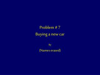 Problem # 7 Buying a new car