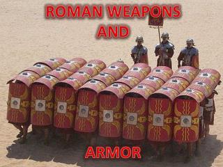 ROMAN WEAPONS AND ARMOR