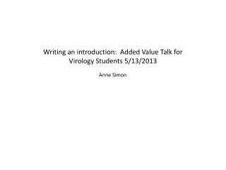 Writing an introduction: Added Value Talk for Virology Students 5/13/2013