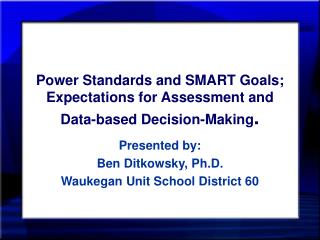 Power Standards and SMART Goals; Expectations for Assessment and Data-based Decision-Making .