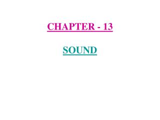 CHAPTER - 13 SOUND