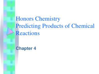 Honors Chemistry Predicting Products of Chemical Reactions