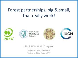 Forest partnerships , big & small , that really work !