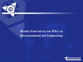 Results from Survey for IFBA on Biocontainment and Engineering