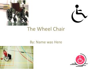 The Wheel Chair