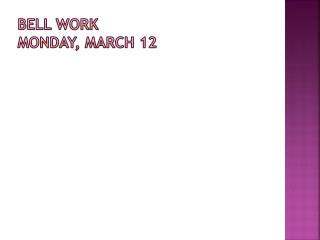 bell work Monday, march 12
